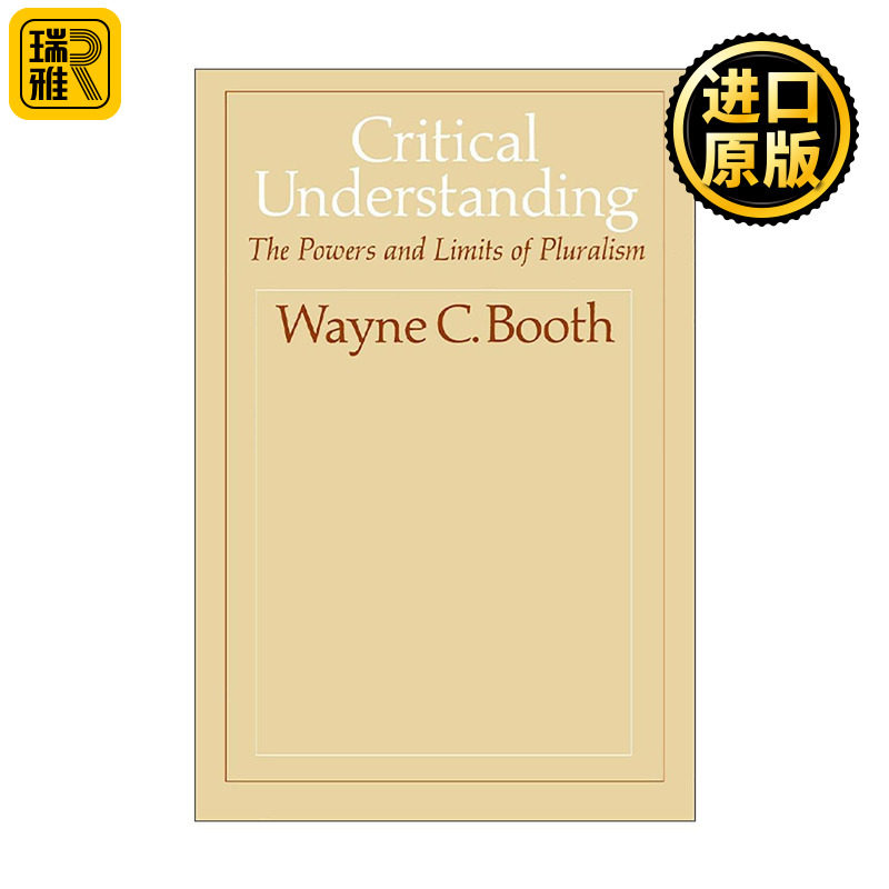 英文原版 Critical Understanding 批判性理解 多元主义的力量与局限 研究是一门艺术作者韦恩·C.布斯 英文版 进口英语原版书籍