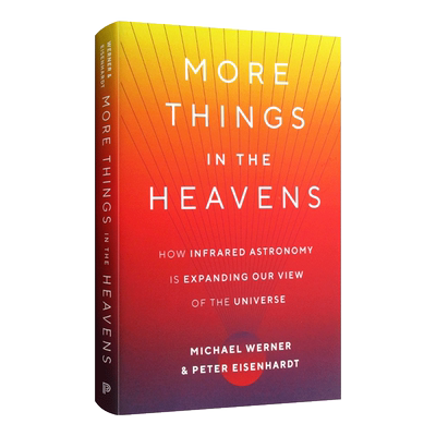 More Things in the Heavens 天堂里更多的东西 红外天文学如何拓展我们对宇宙的看法 精装