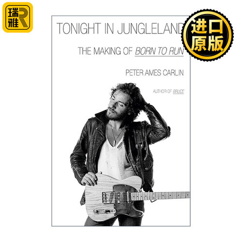 英文原版 Tonight in Jungleland 丛林今夜 生为奔跑的创作幕后故事 国摇滚歌手布鲁斯·斯普林斯汀传记 Peter Ames Carlin 精装