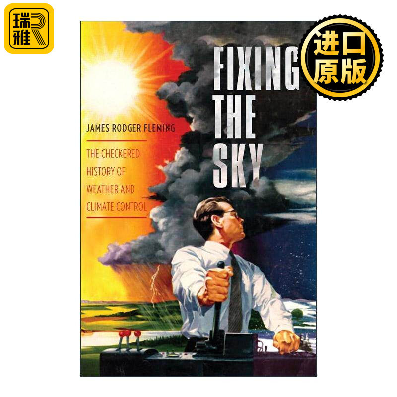 英文原版 Fixing the Sky 修复天空 天气和气候控制的复杂历史 环境科学 James Fleming 英文版 进口英语原版书籍