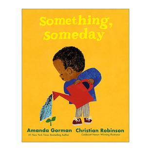 纽伯瑞奖得主克里斯蒂安·鲁滨逊 Something 儿童精装 英文原版 Amanda 进口英语原版 某事 英文版 Someday 书籍 某天 Gorman 绘本