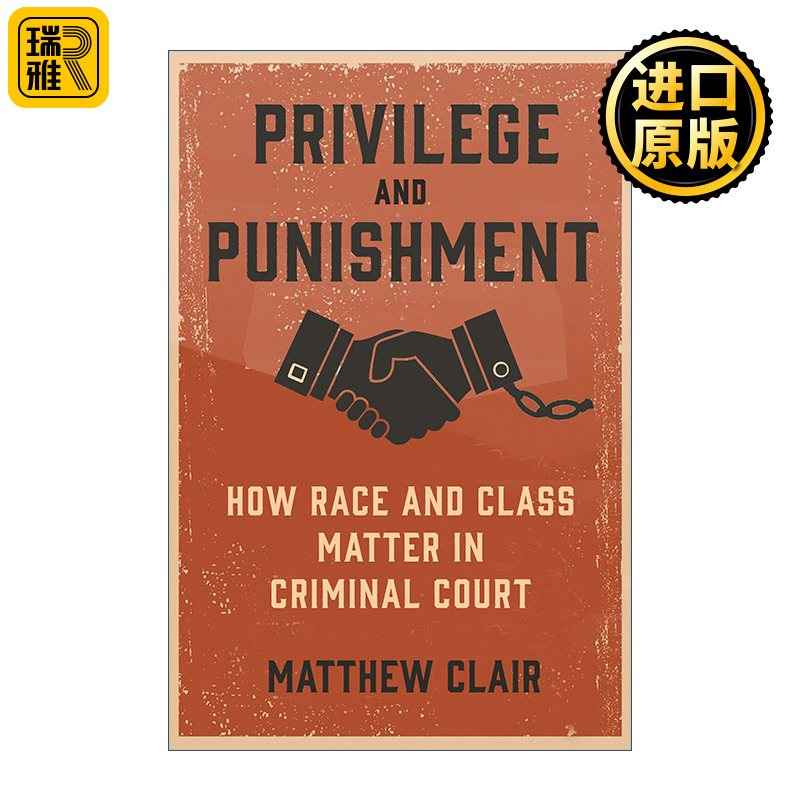 Privilege and Punishment 特权与惩罚 种族与阶级在刑事法庭中的影响 Matthew Clair