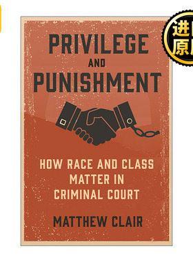 Privilege and Punishment 特权与惩罚 种族与阶级在刑事法庭中的影响 Matthew Clair