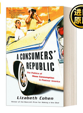 A Consumers' Republic 消费者共和国 战后美国大众消费的政策 Lizabeth Cohen