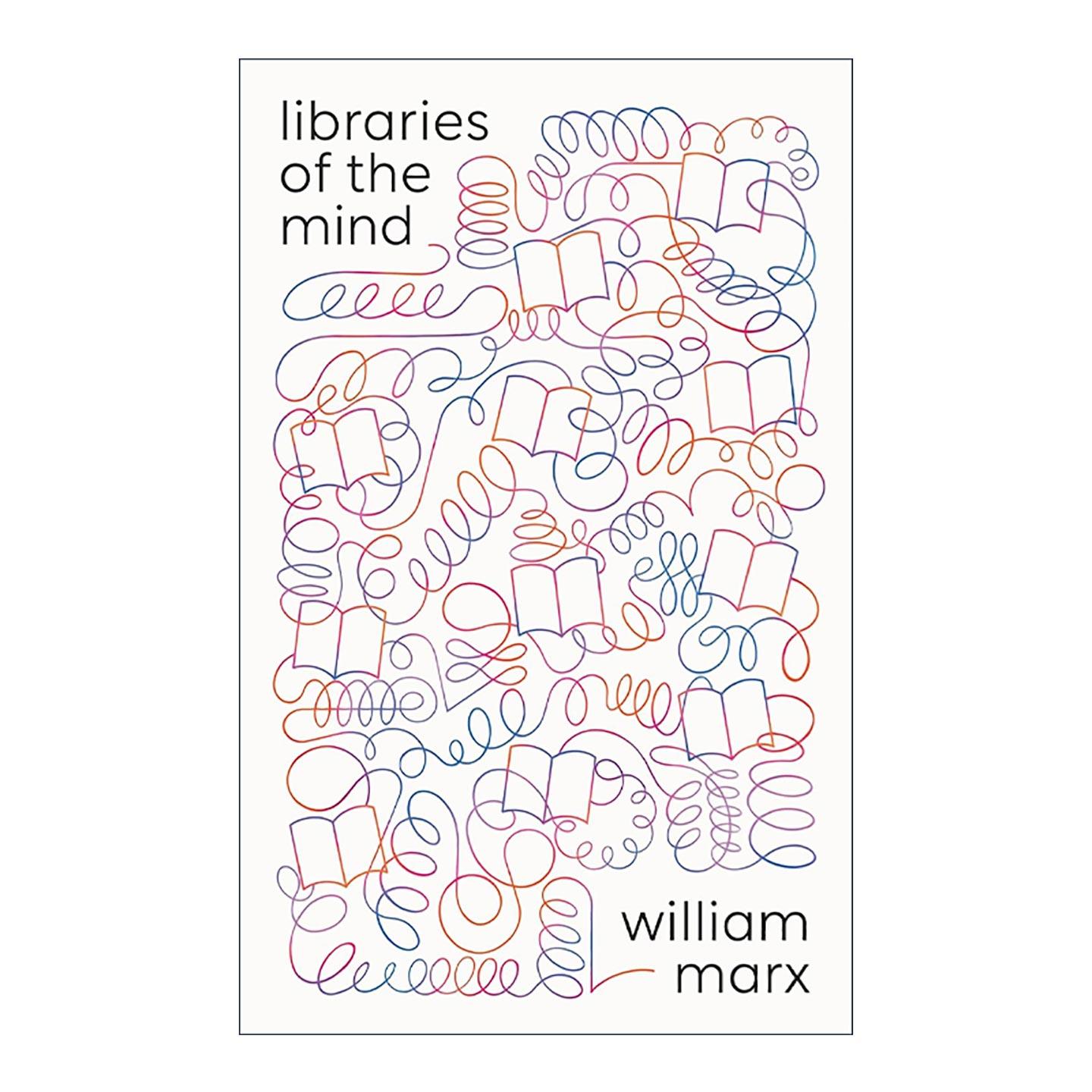 英文原版 Libraries of the Mind 精神图书馆 建立心灵之库 威廉·马克思 普林斯顿 精装 英文版 进口英语原版书籍