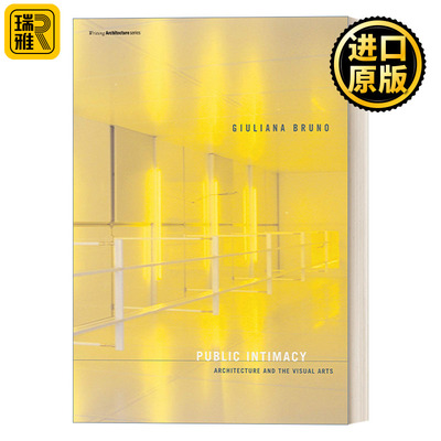 英文原版 Public Intimacy Architecture and the Visual Arts Writing Architecture 公共亲密性 Giuliana Bruno 进口书籍