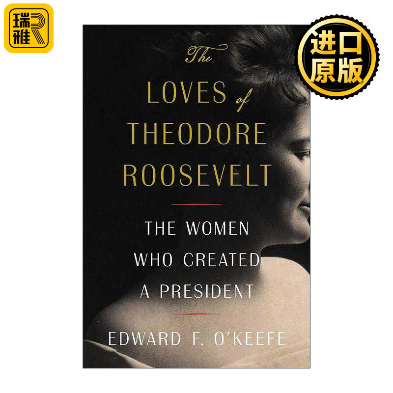 英文原版 The Loves of Theodore Roosevelt 西奥多罗斯福的爱情 创造总统的女性 精装 英文版 进口英语原版书籍