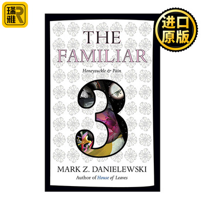 The Familiar 03: Honeysuckle & Pain 熟人 卷三 忍冬与痛 赛博朋克实验小说 树叶之屋作者Mark Z. Danielewski