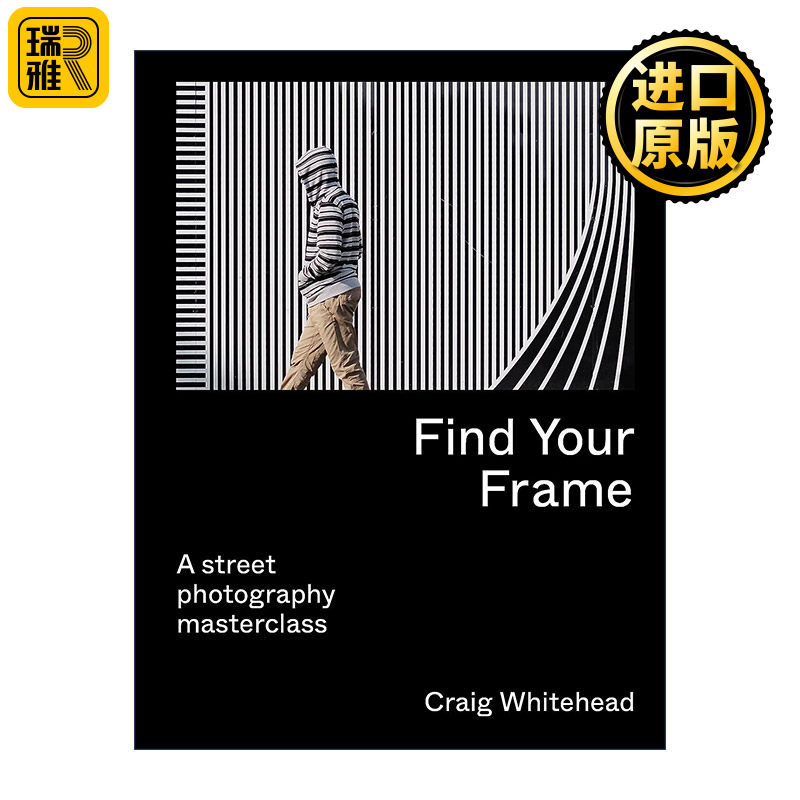 Find Your Frame: A Street Photography Masterclass 找到你的画面 街头摄影大师班 英文原版