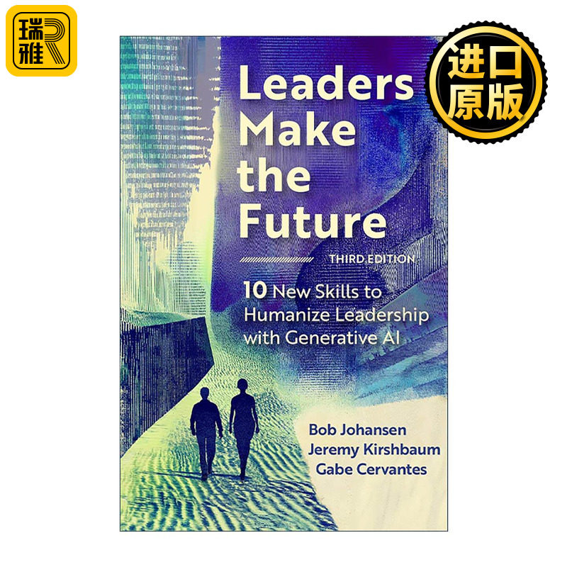 英文原版 Leaders Make the Future 领导者创造未来 第3版 通过生成式AI人工智能提升人性化领导力的10种新技能 鲍勃 约翰森 精装