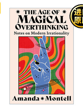 The Age of Magical Overthinking Amanda Montell