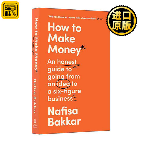 英文原版 How to Make Money 如何赚钱 成功创业指南 无关系无资本无经验的创业成功经验 Nafisa Bakkar 英文版 进口英语原版书籍