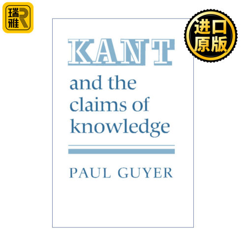 Kant and the Claims of Knowledge 康德及其知识理论 保罗·盖耶尔