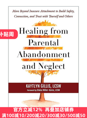 英文原版 Healing from Parental Abandonment and Neglect 从父母的遗弃和忽视中康复治愈 与自己和他人建立安全 联系和信任
