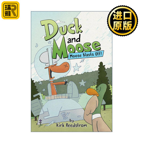 Duck and Moose: Moose Blasts Off! 鸭子与驼鹿 驼鹿起飞了 儿童搞笑章节桥梁漫画图像小说 Kirk Reedstrom 精装