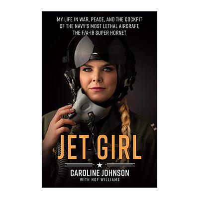 英文原版 Jet Girl 女性飞行员 在战争 和平与海军致命战机F/A-18超级大黄蜂驾驶舱中的生活 英文版 进口英语原版书籍