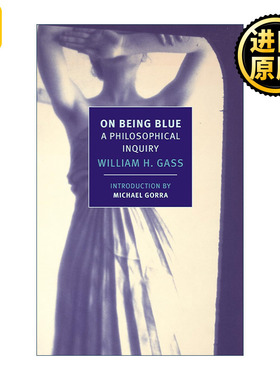 On Being Blue (New York Review Books Classics) 蓝色 疯狂的艺术 哲学探究 文集 William H. Gass