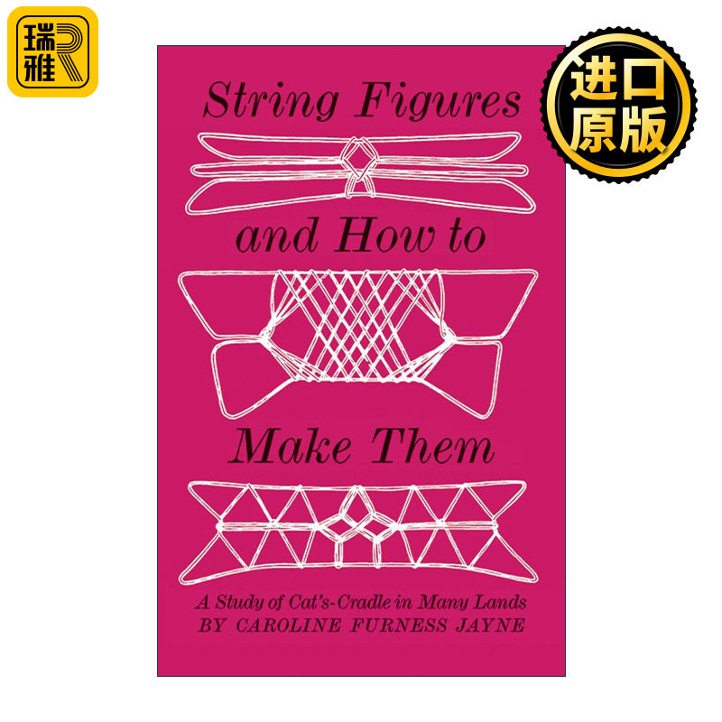 String Figures and How to Make Them 花绳指南 对许多地方翻绳游戏的研究 Caroline F. Jayne
