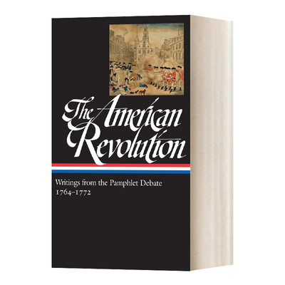 The American Revolution: Writings from the Pamphlet Debate Vol. 1 1764-1772 (LOA #265)  美国革命:文集论辩卷1