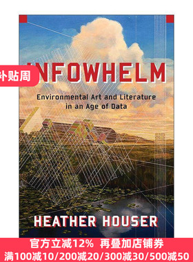 英文原版 Infowhelm 信息风暴 数据时代的环境艺术与文学 Heather Houser 英文版 进口英语原版书籍