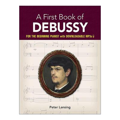 英文原版 A First Book of Debussy 克劳德·德彪西之书 初学者经典钢琴曲谱指南 可下载MP3 英文版 进口英语原版书籍