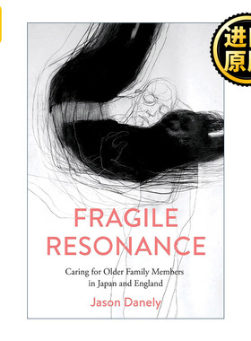 英文原版 Fragile Resonances 脆弱的共鸣 日本和英国老龄家庭成员照护实践 英文版 进口英语原版书籍
