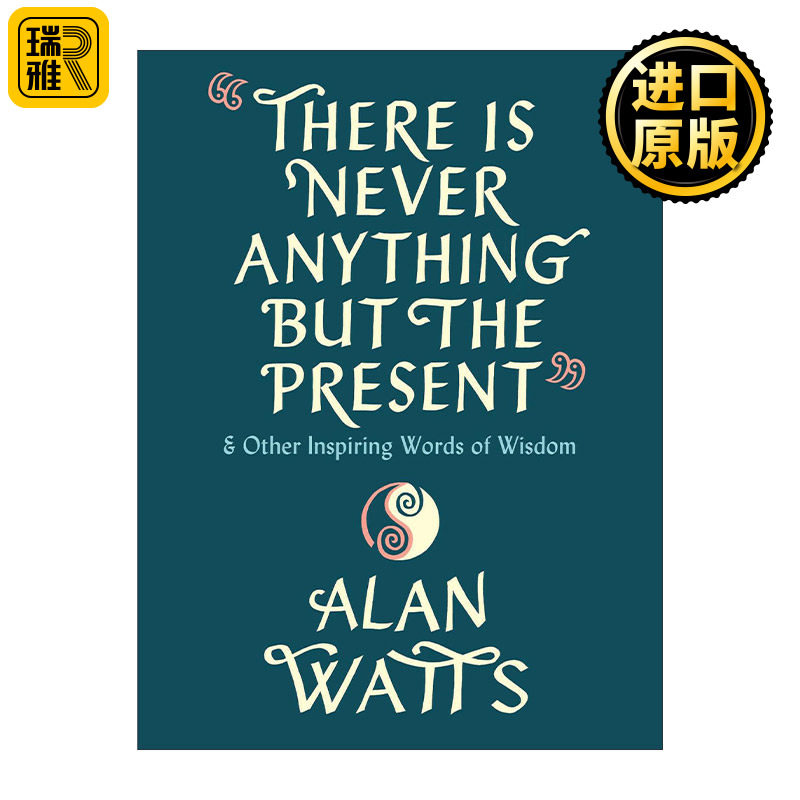 There Is Never Anything but the Present 除了当下,什么都没有 鼓舞人心的智慧之言 心之道作者Alan Watts阿伦·瓦兹语录集