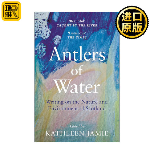 Antlers of Water 水的鹿角 苏格兰当代自然环境文集 凯思林·杰米 艾米·利普特罗特等