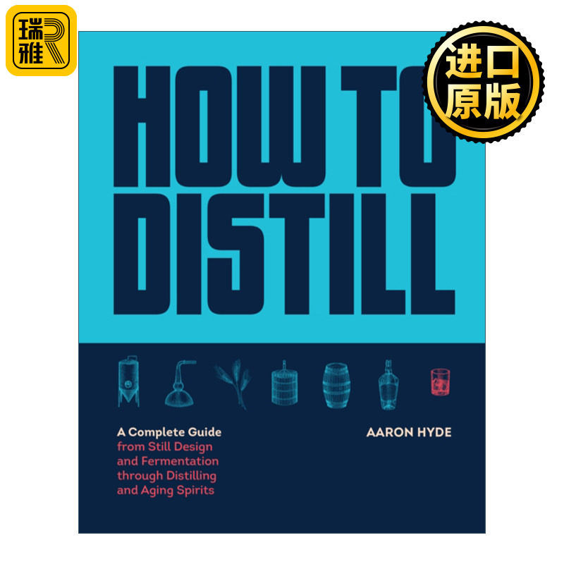 How to Distill 如何蒸馏 从蒸馏器设计和发酵到蒸馏和陈酿白酒的完整指南