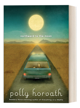 Northward to the Moon (My One Hundred Adventures 02) 我的一百次冒险2 向北到月球 儿童章节桥梁书 纽伯瑞奖得主Polly Horvath