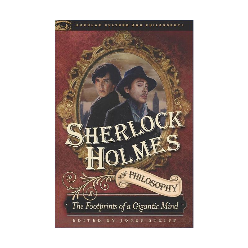 英文原版 Sherlock Holmes and Philosophy Popular Culture and Philosophy 夏洛克福尔摩斯与哲学 伟大思想的足迹 Josef Steiff