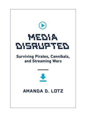 英文原版 Media Disrupted 媒体中断 幸存的海盗 食人族和流媒体战争 Amanda D. Lotz 精装 英文版 进口英语原版书籍