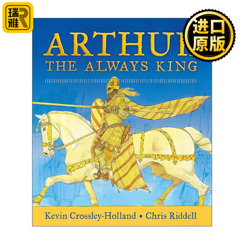 英文原版 Arthur The Always King 亚瑟王 永远的国王 卡内基奖章得主重述 Kevin Crossley-Holland 精装英文版 进口英语原版书籍