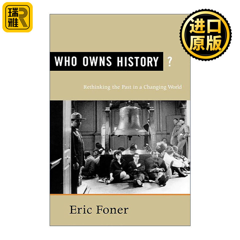 英文原版 Who Owns History 谁拥有历史 在变化的世界中重新思考过去 哥伦比亚大学教授Eric Foner 英文版 进口英语原版书籍