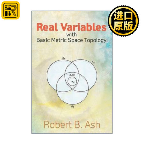 Real Variables with Basic Metric Space Topology 具有基本度量空间拓扑的实变量 Robert Ash