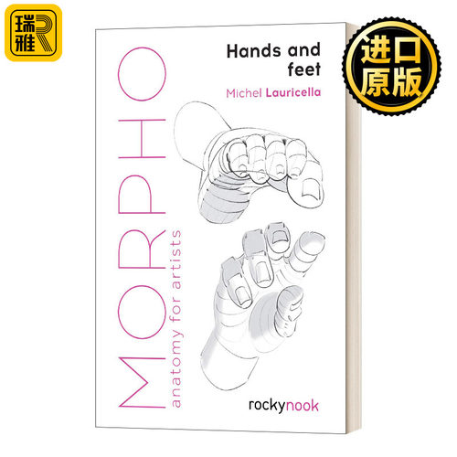 英文原版 Morpho Hands and Feet Morpho Anatomy for Artists 艺术家解剖学 手和脚 英文版 Michel Lauricella 进口英语原版书籍