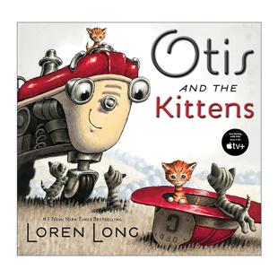 英文原版 Otis and the Kittens 小拖拉机奥蒂斯系列 小猫 儿童经典绘本 纸板书 玩具船去航行插画师洛伦·朗 进口英语原版书籍