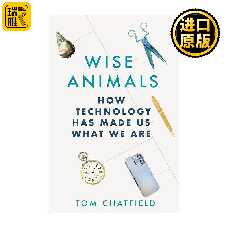英文原版 Wise Animals 聪明的动物 科技如何造就我们 辩证性思考作者汤姆·查特菲尔德Tom Chatfield 英文版 进口英语原版书籍