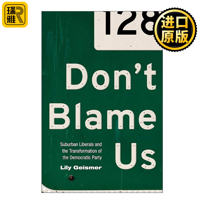 英文原版 Don't Blame Us 别怪我们 郊区自由主义者和民主党的转型 现代美国政治文化 历史 普林斯顿 英文版 进口英语原版书籍