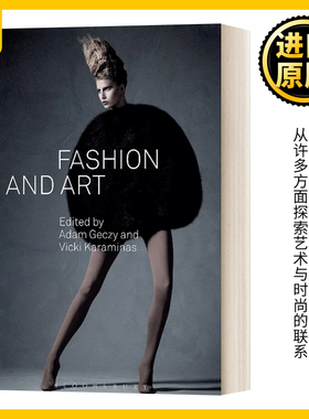 Fashion and Art  时尚与艺术 亚当·盖奇 Adam Geczy 英文原版 进口英语原版书籍