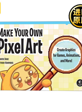 Make Your Own Pixel Art 制作你自己的像素艺术:为游戏，动画等创造图形! 计算机 设计 Jennifer Dawe