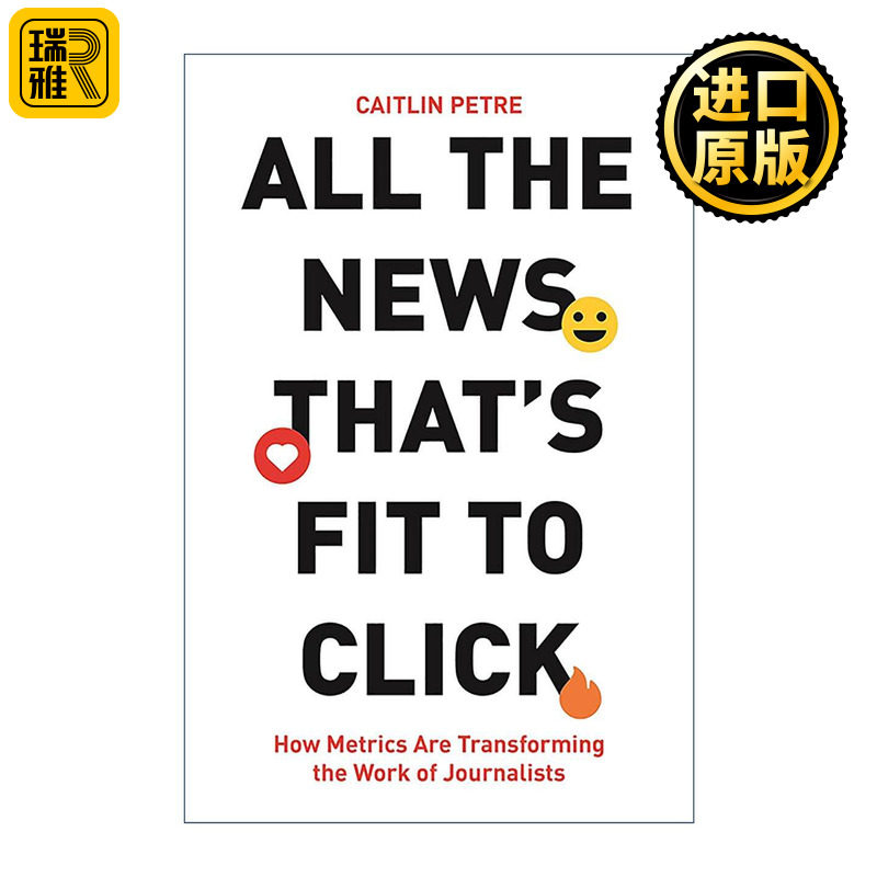 英文原版 All the News That’s Fit to Click 适合点击的所有新闻 衡量指标如何改变记者的工作 媒体 英文版 进口英语原版书籍