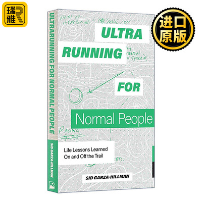 英文原版 Ultrarunning for Normal People 普通人的超跑 在赛道内外学到的人生经验 马拉松 生活指南 Sid Garza-Hillman 英文版