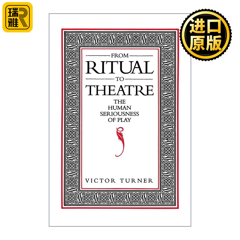 From Ritual to Theatre (Performance Studies) 从仪式到戏剧 戏剧的人性严肃性 仪式过程作者Victor W. Turner维克多·特纳