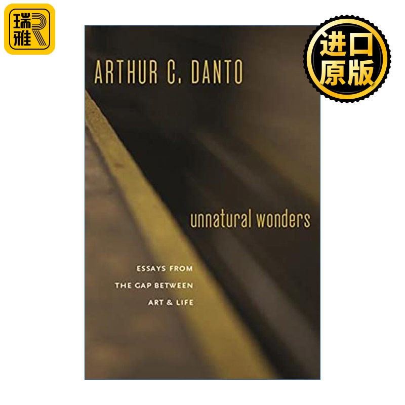 Unnatural Wonders 非自然奇观 关于艺术与生活之间的鸿沟 艺术的终结作者Arthur C. Danto