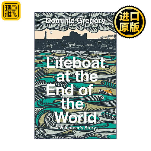 英文原版 Lifeboat at the End of the World 世界尽头的救生艇 纪实文学 海洋救援 人物传记 社会观察 Dominic Gregory 英文版