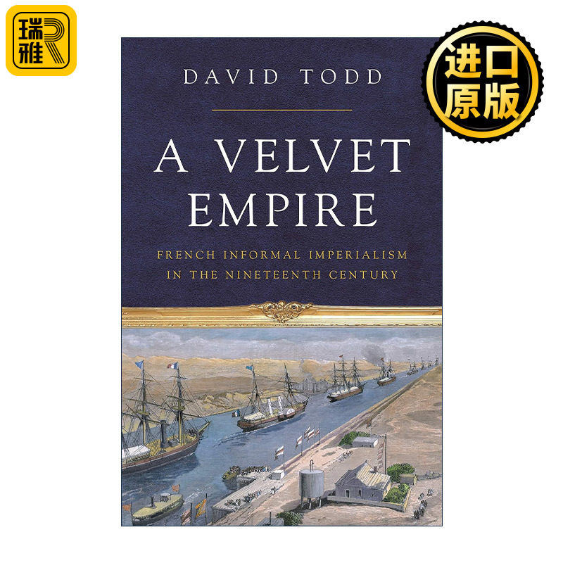 英文原版 A Velvet Empire 天鹅绒帝国 19世纪法国的非正式帝国主义 David Todd 英文版 进口英语原版书籍