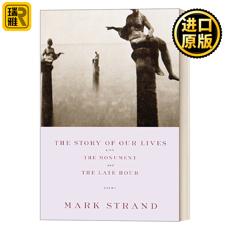英文原版 The Story of Our Lives  with the Monument and the Late Hour 我们的生活故事 诗选 普利策奖得主Mark Strand 英文版