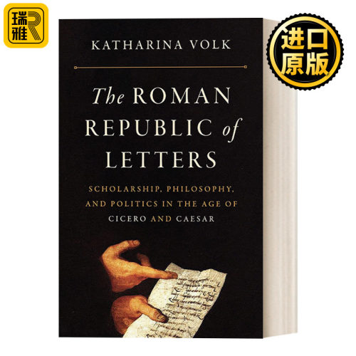 The Roman Republic of Letters 罗马文学共和国：西塞罗与凯撒时代的学术、哲学及政治 Katharina Volk 精装