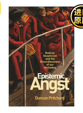 Epistemic Angst 认知焦虑 激进的怀疑主义和我们无根据的信任 哲学 Duncan Pritchard